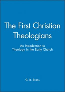 G R (Ed) Evans - The First Christian Theologians - 9780631231875 - V9780631231875