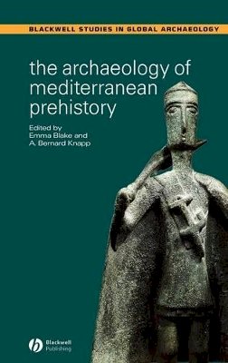 Blake - The Archaeology of Mediterranean Prehistory - 9780631232674 - V9780631232674