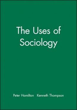 Peter Hamilton (Ed.) - The Uses of Sociology - 9780631233145 - V9780631233145