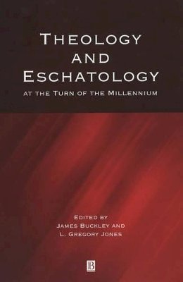 Buckley - Theology and Eschatology at the Turn of the Millennium - 9780631233954 - V9780631233954