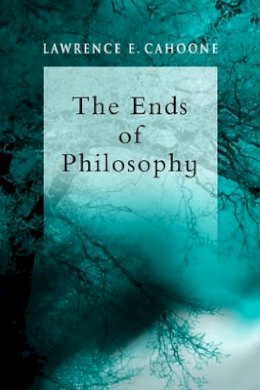 Lawrence E. Cahoone - The Ends of Philosophy - 9780631234050 - V9780631234050