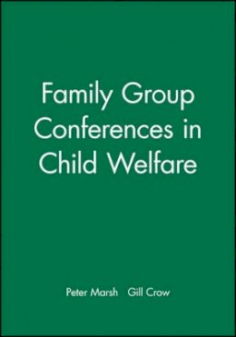 Peter Marsh - Family Group Conferences in Child Welfare - 9780632049226 - V9780632049226