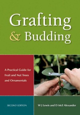 Alexander, Donald McEwan, Lewis, William J. - Grafting and Budding: A Practical Guide for Fruit and Nut Plants and Ornamentals (Landlinks Press) - 9780643093973 - V9780643093973