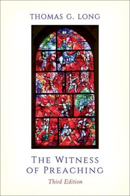 Thomas G. Long - The Witness of Preaching, Third Edition - 9780664261429 - V9780664261429