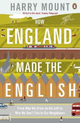 Harry Mount - How England Made the English - 9780670919147 - 9780670919147