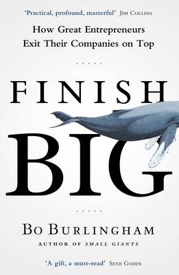 Bo Burlingham - Finish Big: How Great Entrepreneurs Exit Their Companies on Top - 9780670923274 - V9780670923274