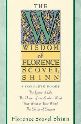 Florence Scovel Shinn - The Wisdom of Florence Scovel Shinn - 9780671682286 - V9780671682286