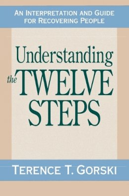 Terence T. Gorski - Understanding the Twelve Steps: An Interpretation and Guide for Recovering - 9780671765583 - V9780671765583