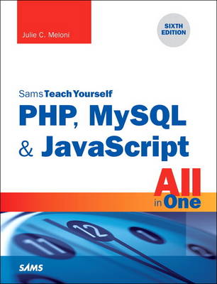 Julie C. Meloni - PHP, MySQL & JavaScript All in One, Sams Teach Yourself (6th Edition) - 9780672337703 - V9780672337703