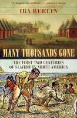 Ira Berlin - Many Thousands Gone: The First Two Centuries of Slavery in North America - 9780674002111 - V9780674002111