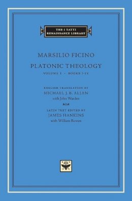 Marsilio (Translation By Michael J.B. Allen) Ficino - Platonic Theology: Volume I Books I-IV (The I Tatti Renaissance Library) [Volume I only] - 9780674003453 - V9780674003453