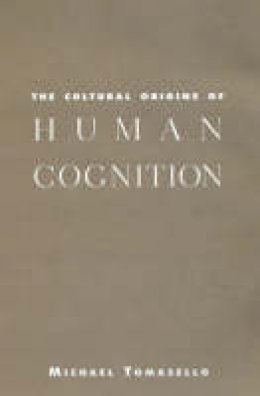 Michael Tomasello - The Cultural Origins of Human Cognition - 9780674005822 - V9780674005822