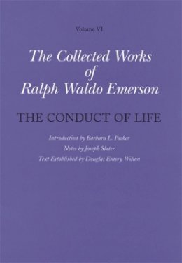 Ralph Waldo Emerson - Collected Works of Ralph Waldo Emerson, Volume VI: The Conduct of Life - 9780674011908 - V9780674011908