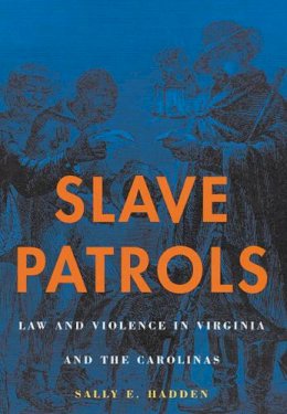 Sally E. Hadden - Slave Patrols - 9780674012349 - V9780674012349