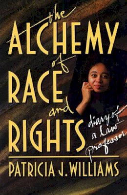 Patricia J. Williams - Alchemy of Race and Rights:  Diary of a Law Professor - 9780674014718 - V9780674014718