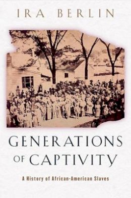 Ira Berlin - Generations of Captivity - 9780674016248 - V9780674016248