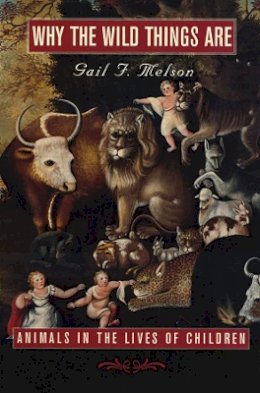 Gail F. Melson - Why the Wild Things Are - 9780674017528 - V9780674017528