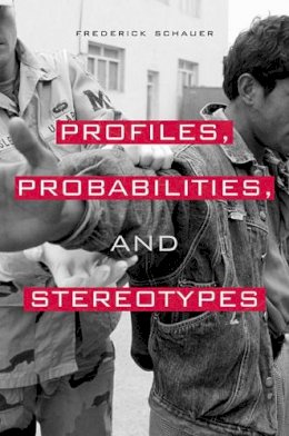 Frederick Schauer - Profiles, Probabilities, and Stereotypes - 9780674021181 - V9780674021181