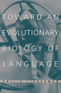 Philip Lieberman - Toward an Evolutionary Biology of Language - 9780674021846 - V9780674021846