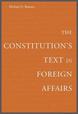 Michael D. Ramsey - The Constitution’s Text in Foreign Affairs - 9780674024908 - V9780674024908