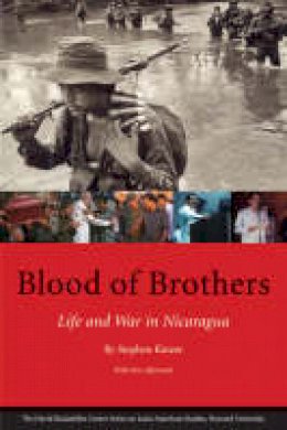 Stephen Kinzer - Blood of Brothers: Life and War in Nicaragua - 9780674025936 - V9780674025936