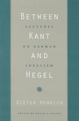 Dieter Henrich - Between Kant and Hegel: Lectures on German Idealism - 9780674027374 - V9780674027374