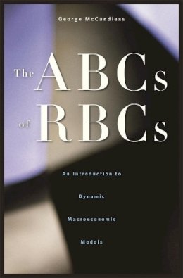 George Mccandless - The ABCs of RBCs: An Introduction to Dynamic Macroeconomic Models - 9780674028142 - V9780674028142