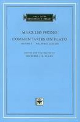 Ficino (Edited And Translated By Michael J.B. Allen) - Commentaries on Plato: v.1: Phaedrus and Ion - 9780674031197 - KSG0034810