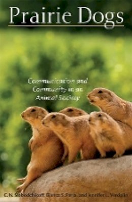 C. N. Slobodchikoff - Prairie Dogs: Communication and Community in an Animal Society - 9780674031814 - V9780674031814