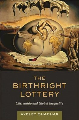 Ayelet Shachar - The Birthright Lottery: Citizenship and Global Inequality - 9780674032712 - V9780674032712