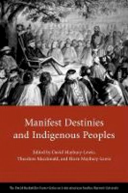 David Maybury-Lewis (Ed.) - Manifest Destinies and Indigenous Peoples - 9780674033139 - V9780674033139