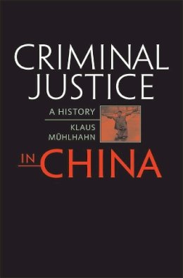 Klaus Muhlhahn - Criminal Justice in China - 9780674033238 - V9780674033238