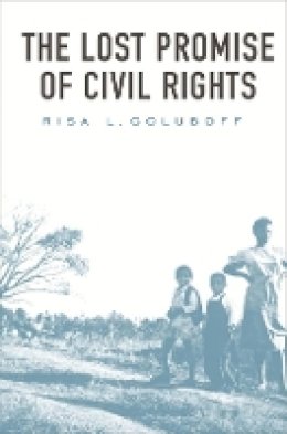 Risa L. Goluboff - The Lost Promise of Civil Rights - 9780674034693 - V9780674034693