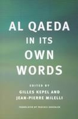 Gilles Kepel - Al Qaeda in Its Own Words - 9780674034747 - V9780674034747