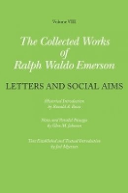 Ralph Waldo Emerson - Collected Works of Ralph Waldo Emerson: Volume VIII: Letters and Social Aims - 9780674035607 - V9780674035607