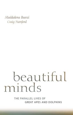 Maddalena Bearzi - Beautiful Minds: The Parallel Lives of Great Apes and Dolphins - 9780674046276 - V9780674046276