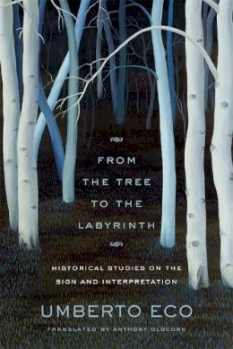 Umberto Eco - From the Tree to the Labyrinth: Historical Studies on the Sign and Interpretation - 9780674049185 - V9780674049185