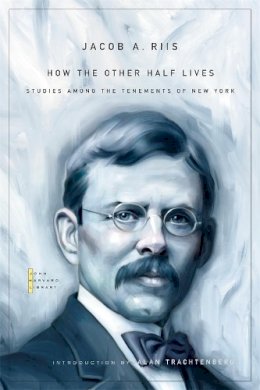 Jacob A. Riis - How the Other Half Lives: Studies among the Tenements of New York - 9780674049321 - V9780674049321