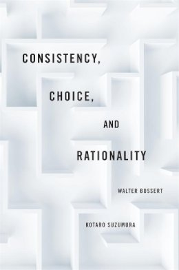 Bossert, Walter; Suzumura, Kotaro - Consistency, Choice, and Rationality - 9780674052994 - V9780674052994