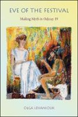 Olga Levaniouk - Eve of the Festival: Making Myth in Odyssey 19 - 9780674053359 - V9780674053359