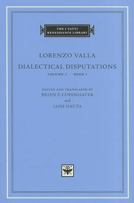 Lorenzo; (Edited And Transalted By Brian P Copenhaver And Lodi Nauta) Valla - Dialectical Disputations: Bk. I - 9780674055766 - KSG0034354