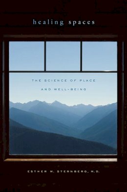 Esther M. Sternberg - Healing Spaces: The Science of Place and Well-Being - 9780674057487 - V9780674057487