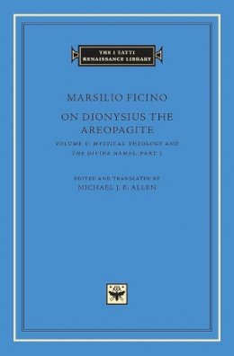 Marsilio Ficino - On Dionysius the Areopagite: Volume 1 - 9780674058354 - V9780674058354