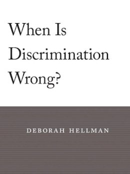 Deborah Hellman - When Is Discrimination Wrong? - 9780674060296 - V9780674060296