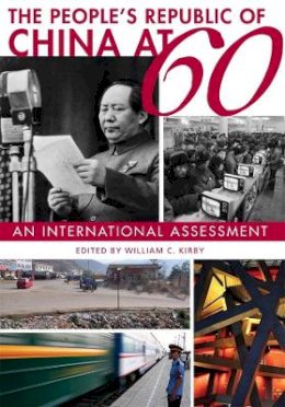 William C. Kirby - The People’s Republic of China at 60: An International Assessment - 9780674060647 - V9780674060647
