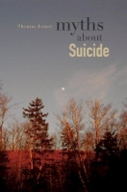 Thomas Joiner - Myths About Suicide - 9780674061989 - V9780674061989