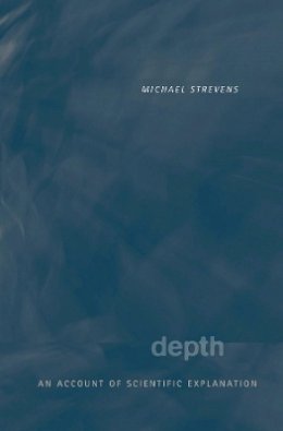 Michael Strevens - Depth: An Account of Scientific Explanation - 9780674062573 - V9780674062573