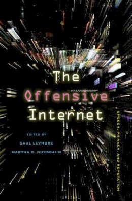 . Ed(S): Levmore, Saul; Nussbaum, Martha C. - The Offensive Internet. Speech, Privacy, and Reputation.  - 9780674064317 - V9780674064317