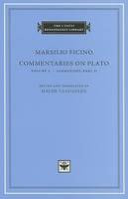 Marsilio Ficino - Commentaries on Plato, Parmenides: v. 2, Pt. II - 9780674064720 - V9780674064720