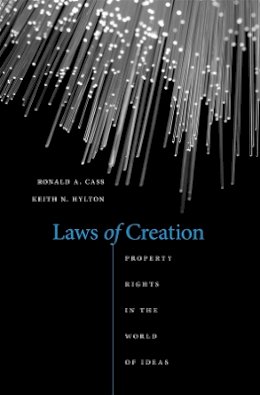 Ronald A. Cass - Laws of Creation: Property Rights in the World of Ideas - 9780674066458 - V9780674066458